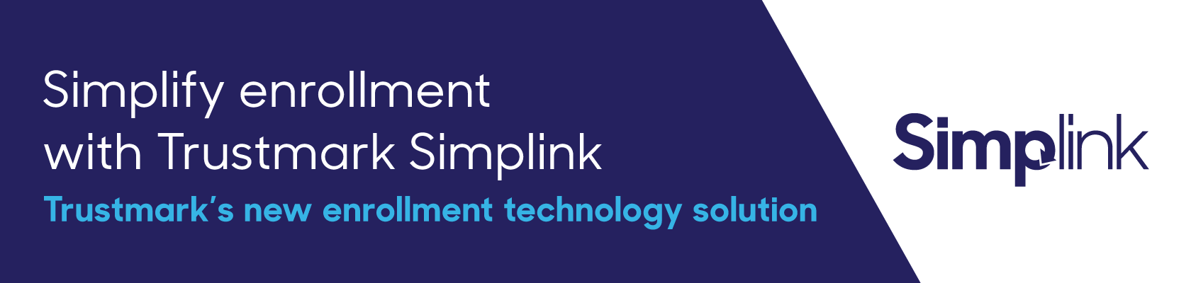 Simplify enrollment with Trustmark Simplink | Trustmark's new enrollment technology solution.